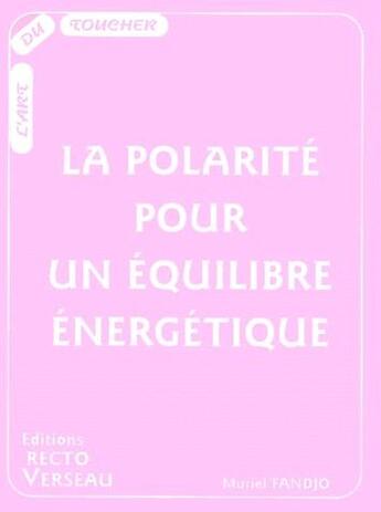 Couverture du livre « La polarité pour un équilibre énergetique » de Muriel Fandjo aux éditions Recto Verseau