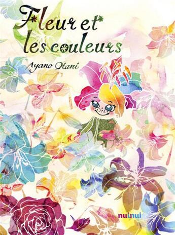 Couverture du livre « Fleur et les couleurs » de Ayano Otani aux éditions Nuinui