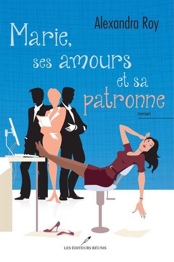 Couverture du livre « Marie, ses amours et sa patronne » de Alexandra Roy aux éditions Les Editeurs Reunis