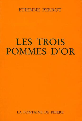 Couverture du livre « Les trois pommes d'or » de Etienne Perrot aux éditions Fontaine De Pierre