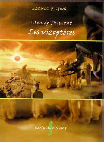 Couverture du livre « Les vizoptères » de Claude Dumont aux éditions Cavalier Vert