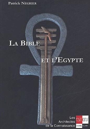 Couverture du livre « La bible et l'Egypte » de Patrick Négrier aux éditions Ivoire Clair