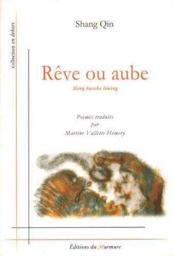 Couverture du livre « Rêve ou aube » de Shang Qin aux éditions Du Murmure