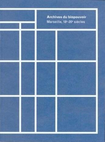 Couverture du livre « Archives du biopouvoir ; Marseille 18e-20e siècles » de Philippe Artieres et Ludovic Burel aux éditions It Editions