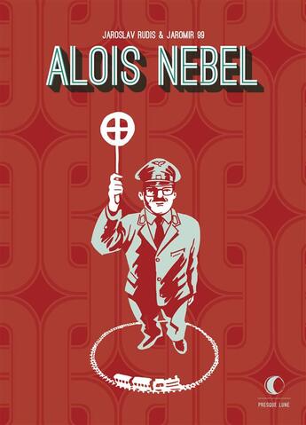 Couverture du livre « Aloïs Nebel » de Jaromir 99 et Jaroslav Rudis aux éditions Presque Lune