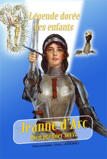 Couverture du livre « Jeanne d'Arc ; Dieu premier servi » de Mauricette Vial-Andru aux éditions Saint Jude