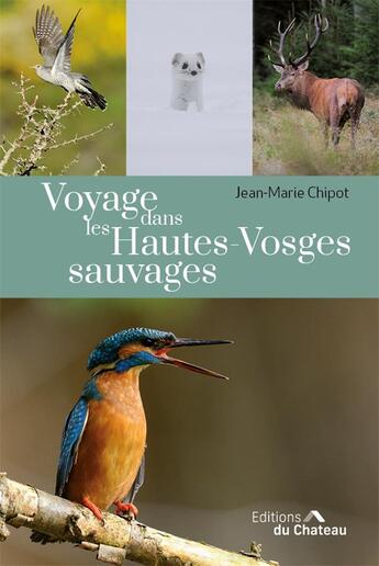 Couverture du livre « Voyage dans les Hautes-Vosges sauvages » de Jean-Marie Chipot aux éditions Chateau Et Attinger