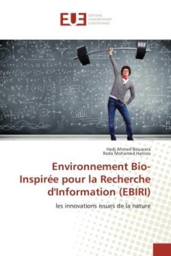 Couverture du livre « Environnement Bio-Inspiree pour la Recherche d'Information (eBIRI) : Les innovations issues de la nature » de Hadj Bouarara aux éditions Editions Universitaires Europeennes