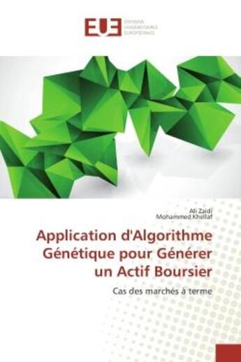 Couverture du livre « Application d'algorithme genetique pour generer un actif boursier - cas des marches a terme » de Zaidi/Khellaf aux éditions Editions Universitaires Europeennes