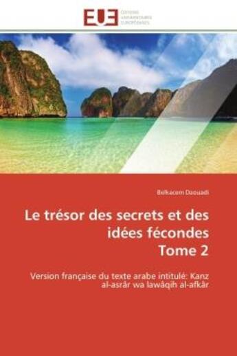 Couverture du livre « Le tresor des secrets et des idees fecondes tome 2 - version francaise du texte arabe intitule: kanz » de Daouadi Belkacem aux éditions Editions Universitaires Europeennes