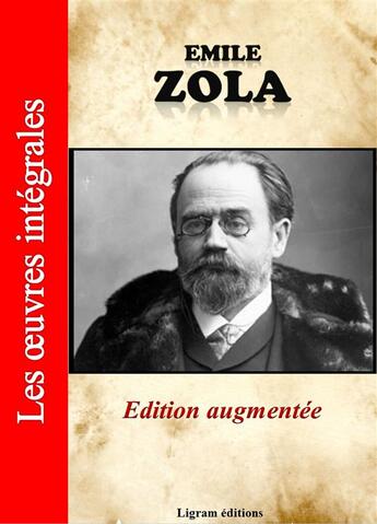 Couverture du livre « Les oeuvres intégrales » de Émile Zola aux éditions Ligram