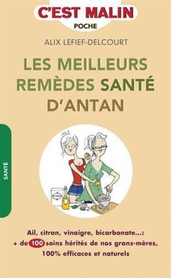 Couverture du livre « C'est malin poche : les meilleures remèdes santé d'antan, c'est malin ; ail, citron, vinaigre, bicarbonate... plus de 100 soins hérités de nos grands-mères, 100% efficaces et naturels » de Alix Lefief-Delcourt aux éditions Leduc