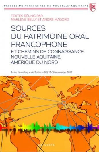 Couverture du livre « Sources du patrimoine oral francophone » de André Magord et Marlene Belly aux éditions Geste