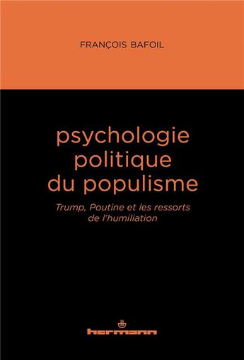 Couverture du livre « Psychologie politique du populisme : Trump, Poutine et les ressorts de l'humiliation » de Francois Bafoil aux éditions Hermann