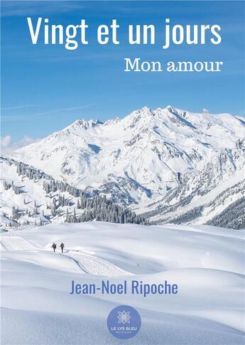 Couverture du livre « Vingt et un jours : mon amour » de Jean-Noel Ripoche aux éditions Le Lys Bleu