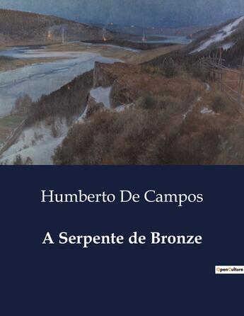 Couverture du livre « A Serpente de Bronze » de Humberto De Campos aux éditions Culturea