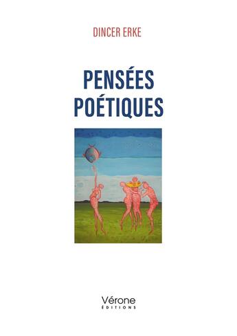 Couverture du livre « Pensées poétiques » de Dincer Erke aux éditions Verone