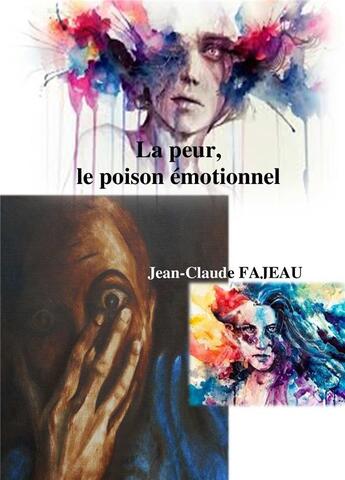 Couverture du livre « La peur, le poison émotionnel » de Jean-Claude Fajeau aux éditions Jean-claude Fajeau