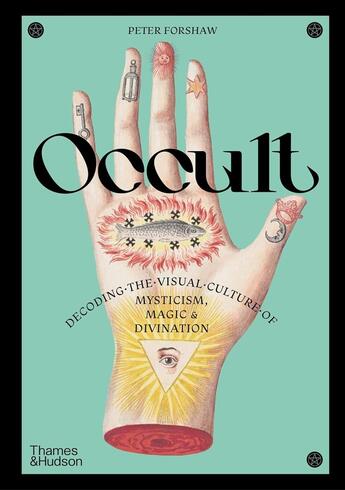 Couverture du livre « Occult : Decoding the visual culture of mysticism, magic and divination » de Peter Forshaw aux éditions Thames & Hudson