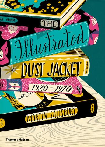 Couverture du livre « The illustrated dust jacket 1920-1970 » de Martin Salisbury aux éditions Thames & Hudson