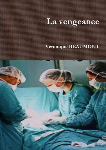 Couverture du livre « La vengeance » de Véronique Beaumont aux éditions Lulu