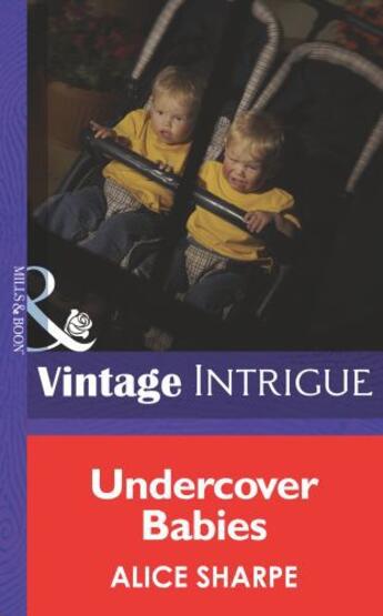 Couverture du livre « Undercover Babies (Mills & Boon Intrigue) (Top Secret Babies - Book 9) » de Alice Sharpe aux éditions Mills & Boon Series