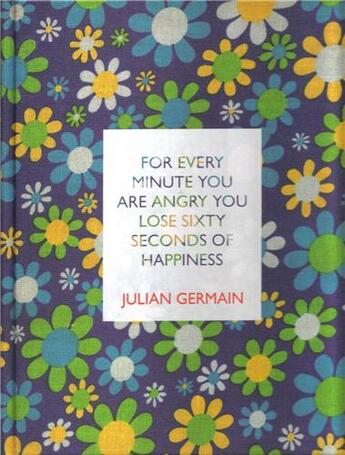 Couverture du livre « For every minute you are angry you lose sixty seconds of happiness » de Germain Julian aux éditions Mack Books