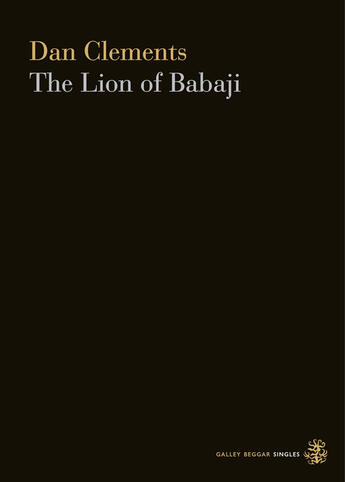 Couverture du livre « The Lion Of Babaji » de Clements Dan aux éditions Galley Beggar Press