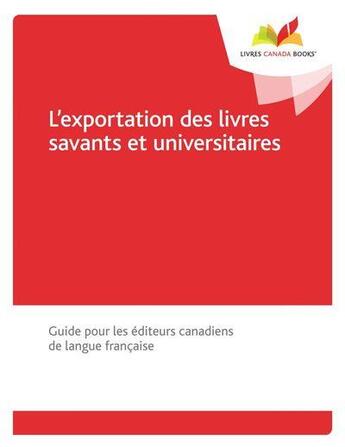 Couverture du livre « L'exportation des livres savants et universitaires : guide pour les éditeurs canadiens de langue française » de Antoine Del Busso aux éditions Del Busso