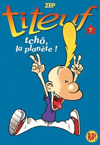 Couverture du livre « Titeuf T.7 ; tcho, la planète ! » de Zep et Shirley Anguerrand aux éditions Hachette