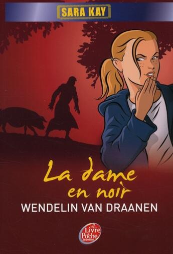 Couverture du livre « Sara Kay t.5 ; Sara Kay et la dame en noir » de Van Draanen-W aux éditions Le Livre De Poche Jeunesse