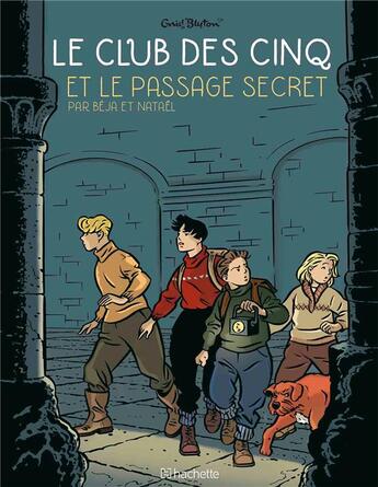 Couverture du livre « Le Club des Cinq Tome 2 : le Club des Cinq et le passage secret » de Natael et Beja et Enid Blyton aux éditions Hachette Comics