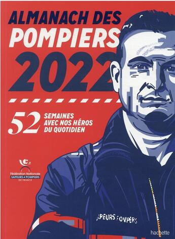 Couverture du livre « Almanach des pompiers : 52 semaines avec nos héros du quotidien (édition 2022) » de Stephane Gautier aux éditions Hachette Pratique