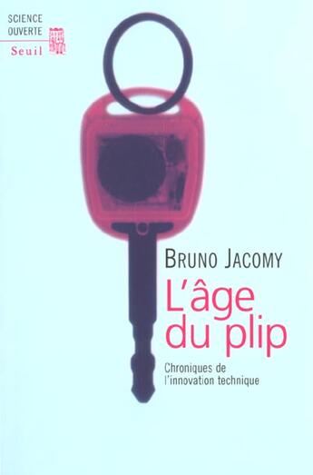 Couverture du livre « L'age du plip. chroniques de l'innovation technique » de Bruno Jacomy aux éditions Seuil