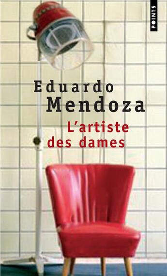 Couverture du livre « L'artiste des dames » de Eduardo Mendoza aux éditions Points