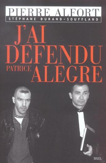 Couverture du livre « J'ai defendu patrice alegre » de Alfort Pierre aux éditions Seuil