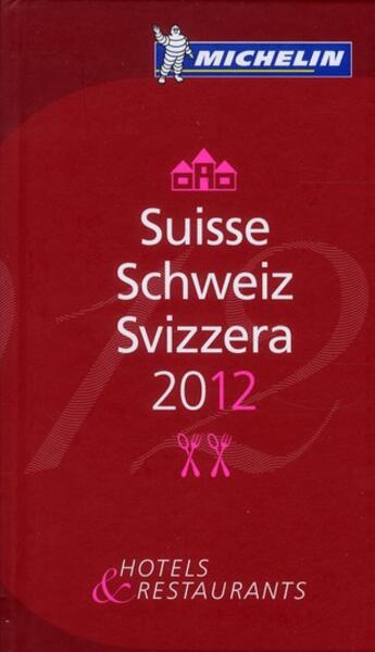 Couverture du livre « Guide rouge Michelin ; Suisse ; hotels & restaurants (édition 2012) » de Collectif Michelin aux éditions Michelin