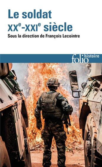 Couverture du livre « Le soldat, XXe-XXIe siècle » de Francois Lecointre et Collectif aux éditions Folio