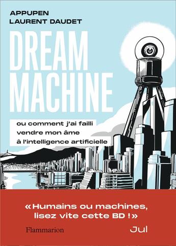 Couverture du livre « Dream Machine ou comment j'ai failli vendre mon âme à l'intelligence artificielle » de Laurent Daudet et Appupen aux éditions Flammarion