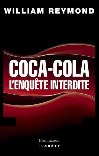 Couverture du livre « Coca-cola, l'enquête interdite » de William Reymond aux éditions Flammarion