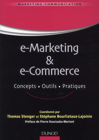 Couverture du livre « E-marketing & e-commerce ; concepts, outils, pratiques » de Thomas Stenger et Stephane Bourliataux-Lajoinie aux éditions Dunod