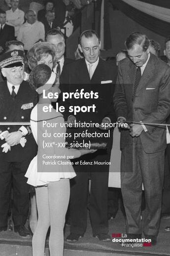 Couverture du livre « Les préfets et le sport : pour une histoire sportive du corps préfectoral (XIXe-XXe siècle) » de Institut Des Hautes aux éditions Documentation Francaise