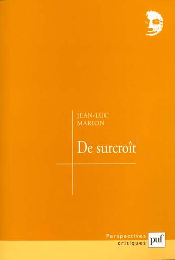 Couverture du livre « De surcroit - etudes sur les phenomenes satures » de Jean-Luc Marion aux éditions Puf