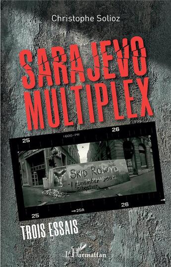 Couverture du livre « Sarajevo multiplex : trois essais » de Christophe Solioz aux éditions L'harmattan