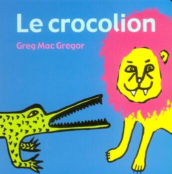 Couverture du livre « Crocolion (le) » de Greg Mac Gregor aux éditions Ecole Des Loisirs