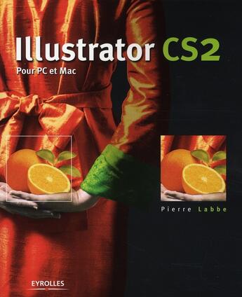 Couverture du livre « Illustrator cs2 pour pc et mac » de Pierre Labbe aux éditions Eyrolles