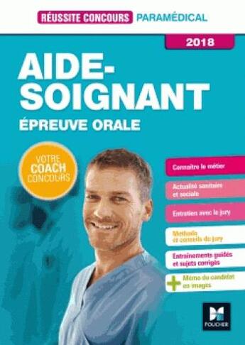 Couverture du livre « Réussite concours ; aide-soignant ; épreuve orale ; préparation complète (édition 2018) » de Anne-Laure Moignau aux éditions Foucher