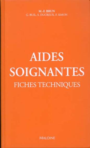 Couverture du livre « Aides soignantes ; fiches techniques » de M-E Brun et F Simon et G Buil et S Ducreux aux éditions Maloine