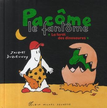 Couverture du livre « Pacôme le fantôme ; la forêt des dinosaures » de Jacques Duquennoy aux éditions Albin Michel