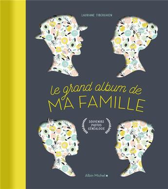 Couverture du livre « Le grand album de ma famille ; souvenirs, photos, généalogie » de Lauriane Tiberghien aux éditions Albin Michel